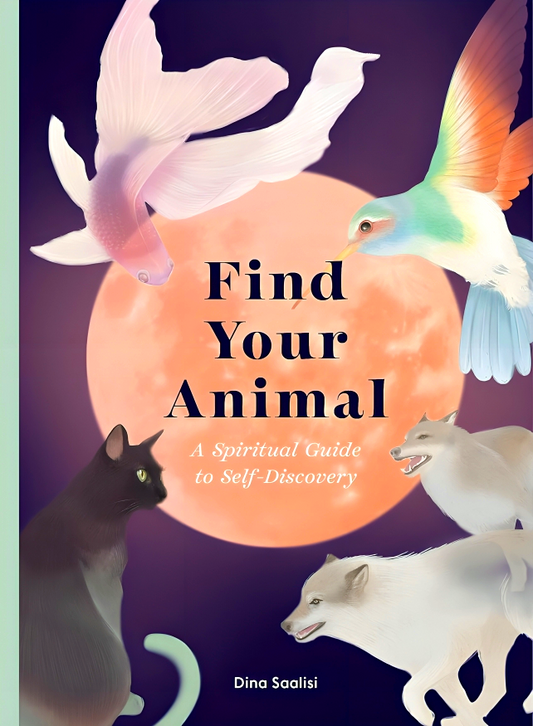 Find Your Animal: A Spiritual Guide To Self-Discovery
