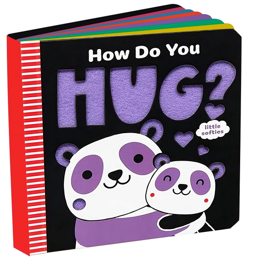 Little Softies: How Do You Hug? (With Felt Edges)