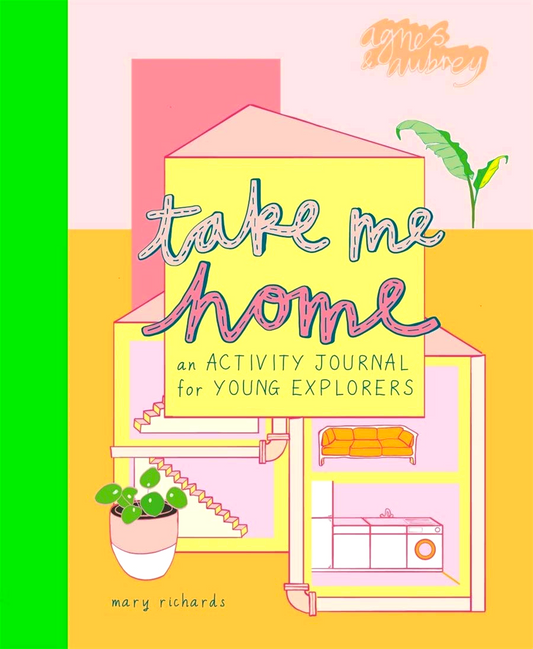 Take Me Home: An Activity Journal For Young Explorers
