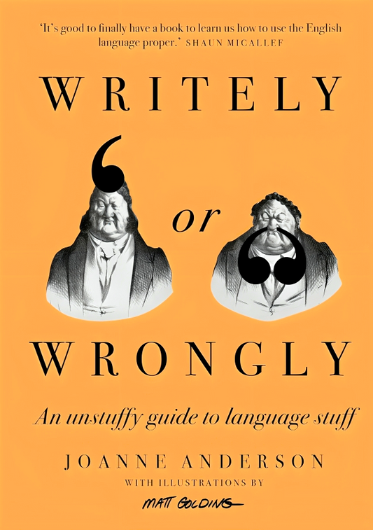 Writely Or Wrongly: An Unstuffy Guide To Language Stuff