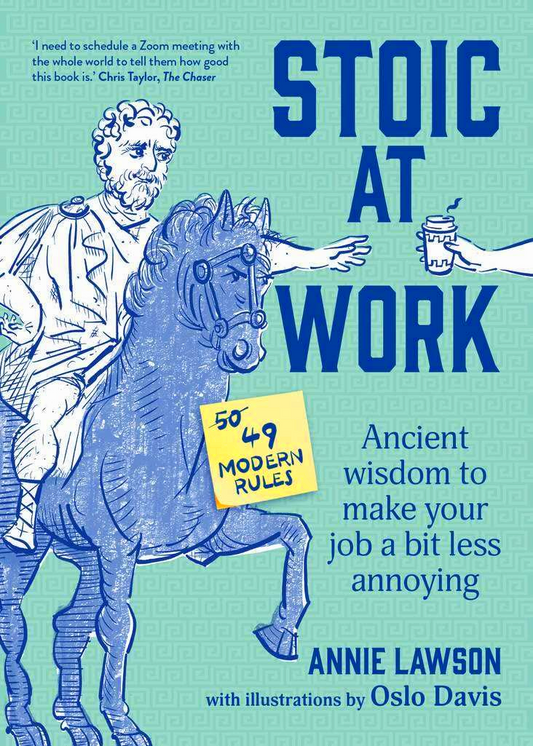 Stoic At Work: Ancient Wisdom To Make Your Job A Bit Less Annoying