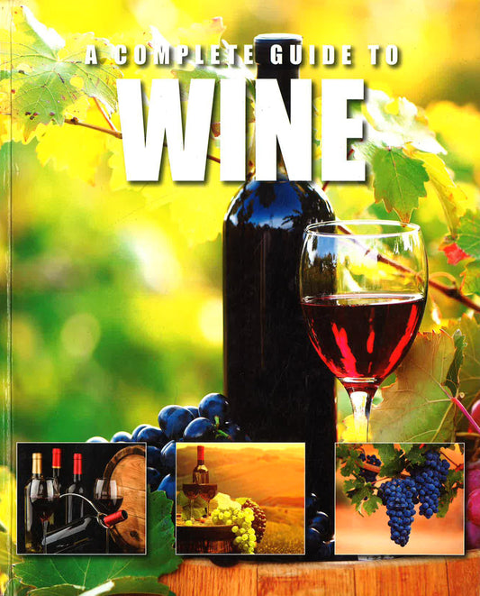 A Complete Guide To Wine
