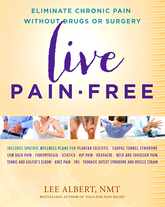 Live Pain-free: Eliminate Chronic Pain without Drugs or Surgery