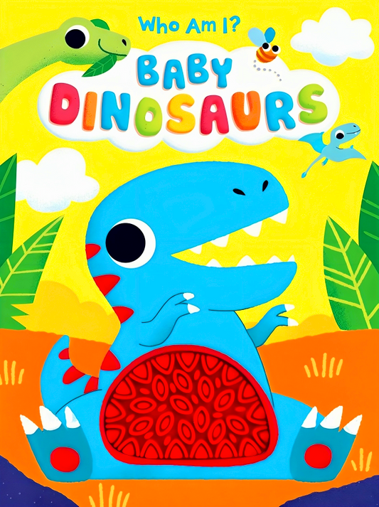Who Am I? Baby Dinosaur - Silicone Touch And Feel Board Book