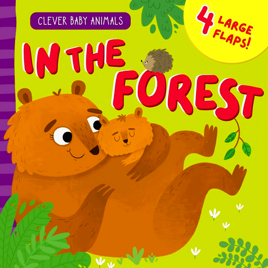 In The Forest: 4 Large Flaps! (Clever Baby Animals)