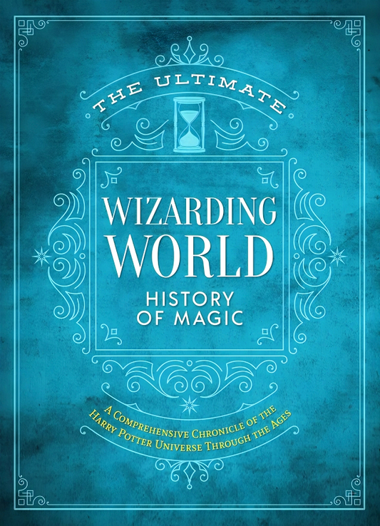 The Ultimate Wizarding World History Of Magic