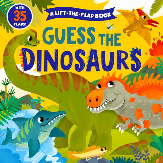 Guess The Dinosaurs Lift-The-Flap Book