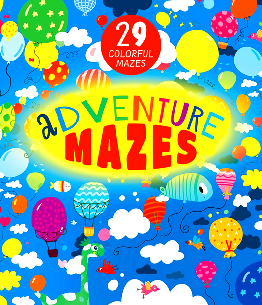 Adventure Mazes: 29 Colorful Mazes