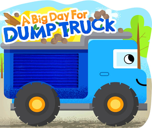 A Big Day For Dump Tuck Touch And Feel Book