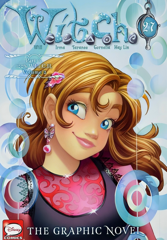 W.I.T.C.H.: The Graphic Novel, Part Ix. 100% W.I.T.C.H., Vol. 2