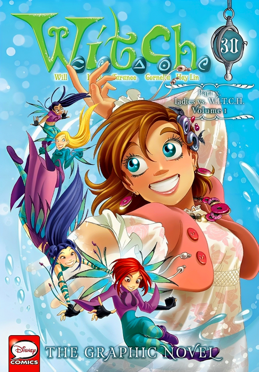 W.I.T.C.H.: The Graphic Novel, Part X. Ladies Vs. W.I.T.C.H., Vol. 1