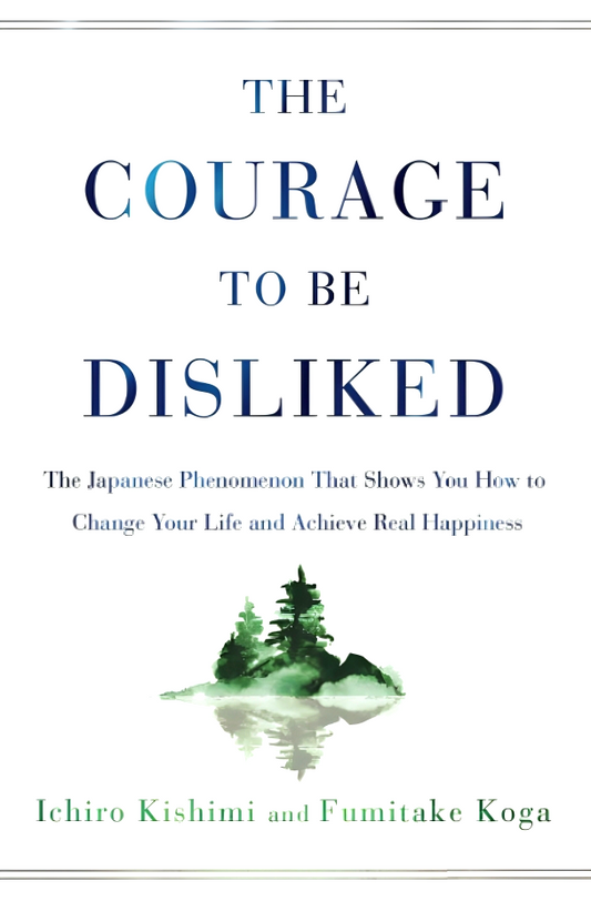 The Courage To Be Disliked