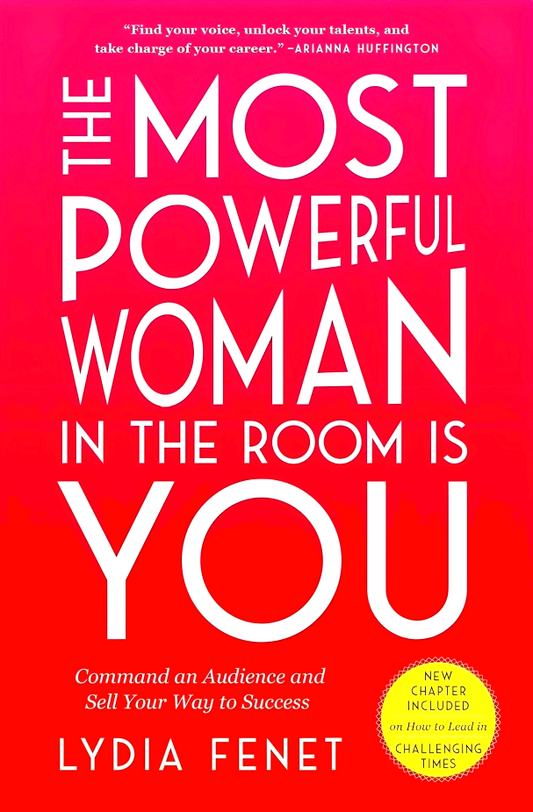 The Most Powerful Woman in the Room Is You: Command an Audience and Sell Your Way to Success