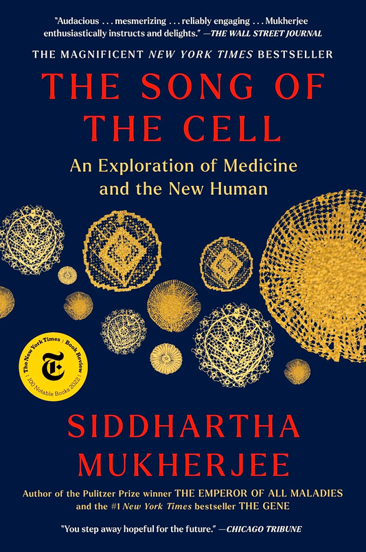 The Song Of The Cell: An Exploration Of Medicine And The New Human