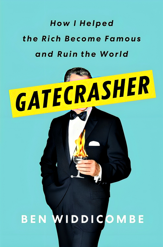 Gatecrasher: How I Helped The Rich Become Famous And Ruin The World
