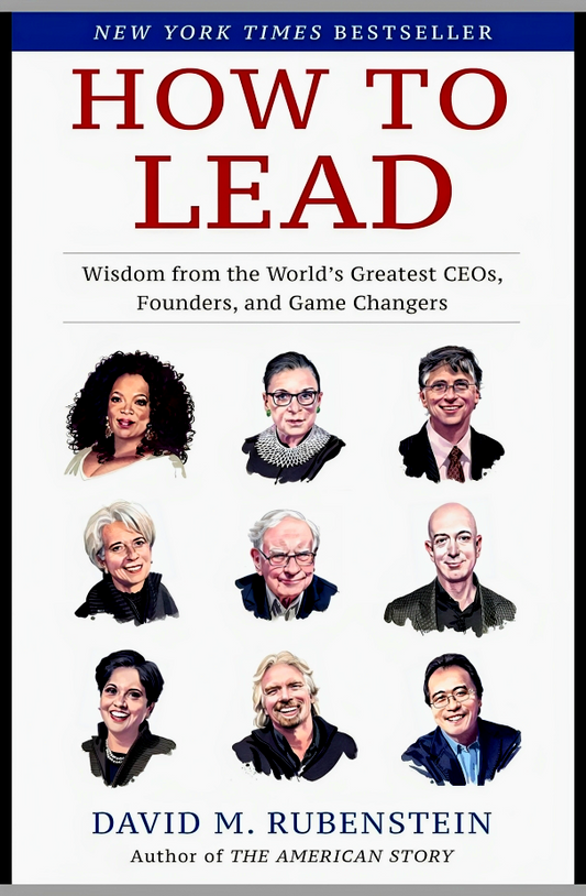 How To Lead: Wisdom From The World's Greatest Ceos, Founders, And Game Changers