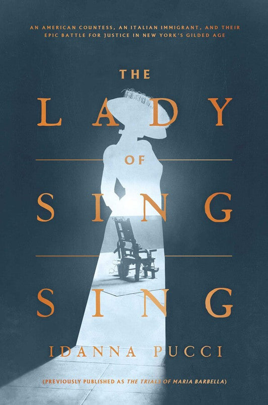 The Lady Of Sing Sing: An American Countess, An Italian Immigrant, And Their Epic Battle For Justice In New York'S Gilded Age