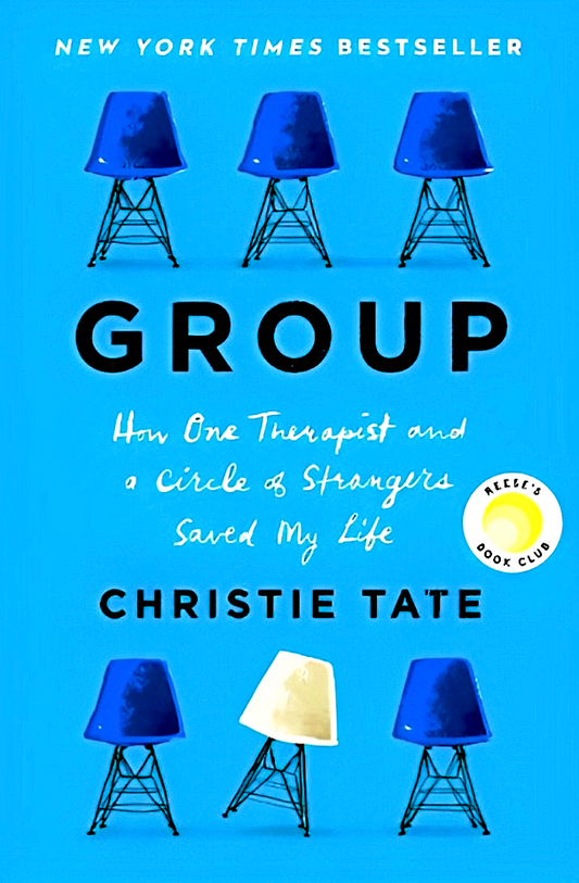 Group: How One Therapist And A Circle Of Strangers Saved My Life