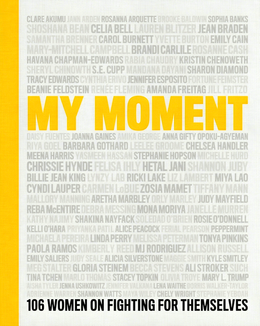 My Moment: 106 Women On Fighting For Themselves
