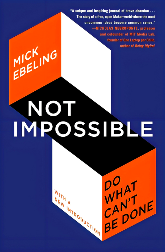 Not Impossible: Do What Can't Be Done