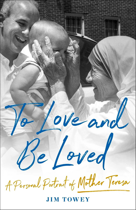 To Love And Be Loved : A Personal Portrait Of Mother Teresa