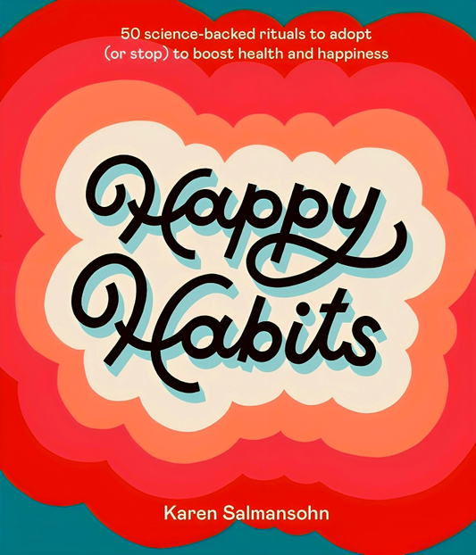 (Original Price RM19.90) Happy Habits: 50 Science-Backed Rituals to Adopt (or Stop) to Boost Health and Happiness