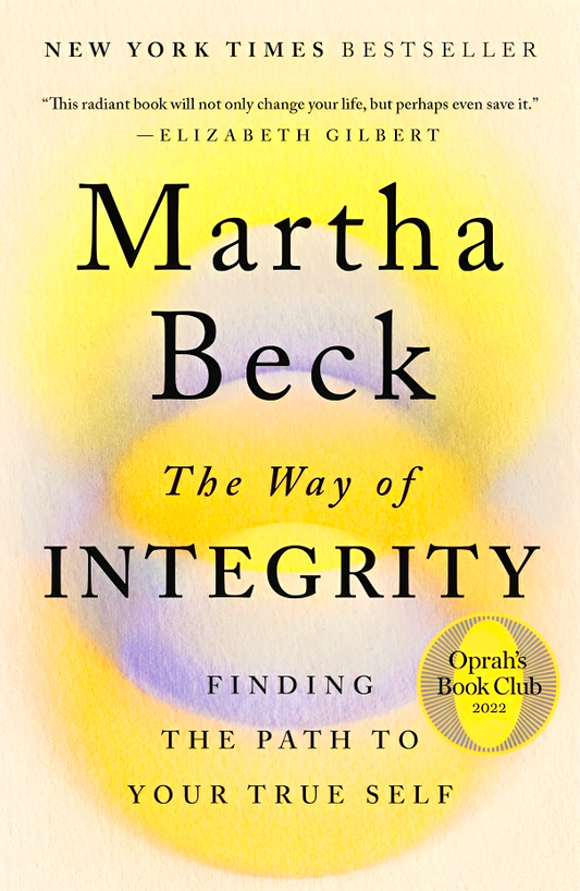 The Way Of Integrity: Finding The Path To Your True Self