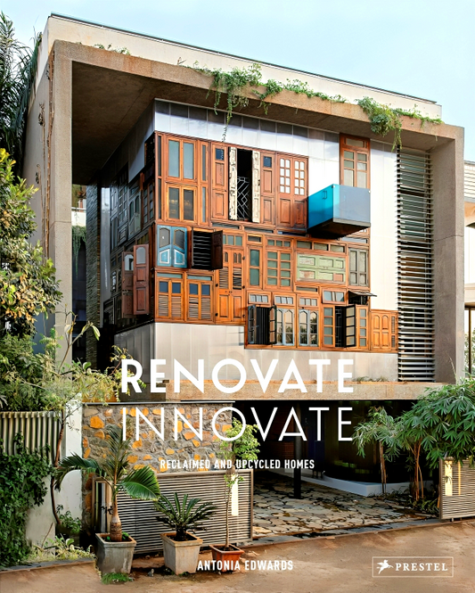 Renovate Innovate: Reclaimed And Upcycled Homes