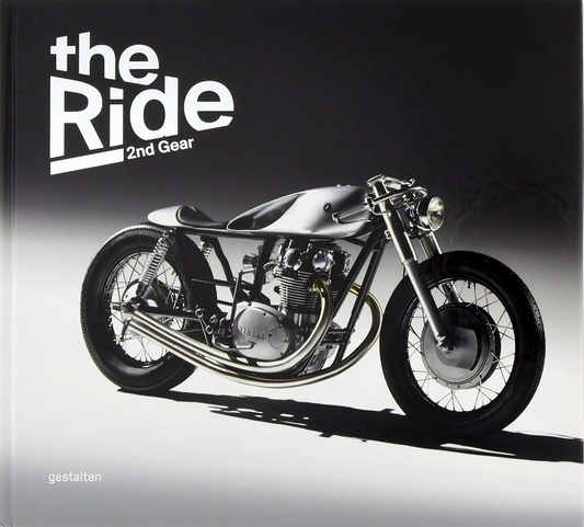 The Ride 2nd Gear: New Custom Motorcycles and Their Builders