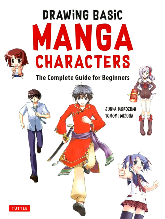 Drawing Basic Manga Characters: The Complete Guide for Beginners (The Easy 1-2-3 Method for Beginners)