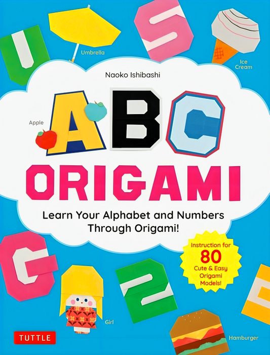ABC Origami: Learn Your Alphabet and Numbers Through Origami! (80 Cute & Easy Paper Models!)