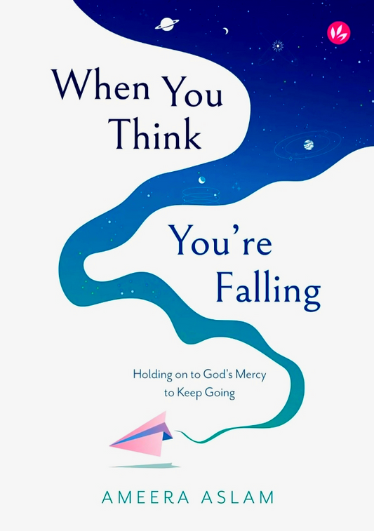 When You Think You're Falling: Holding on to God's Mercy to Keep Going
