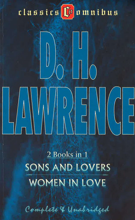 Sons And Lovers And Women In Love Classics Omnibus 2 Books In 1 Complet...