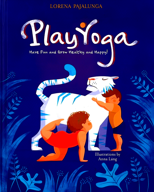 Play Yoga: Have Fun And Grow Healthy And Happy!