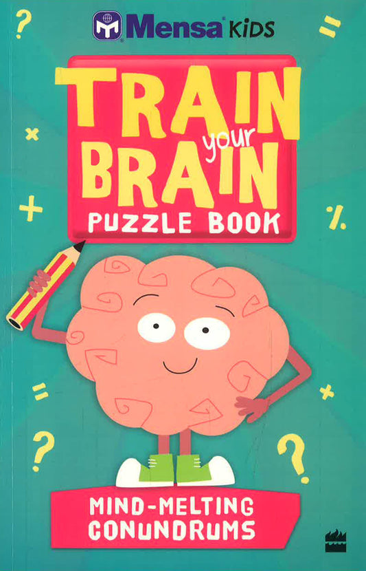 Mensa Train-Your-Brain: Mind-Melting Conundrums