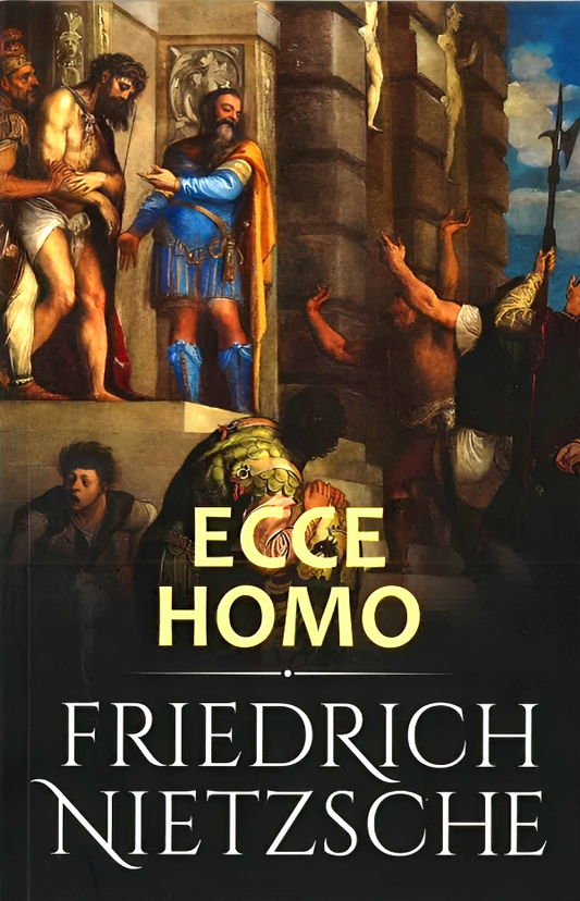Nietzche: Ecce Homo