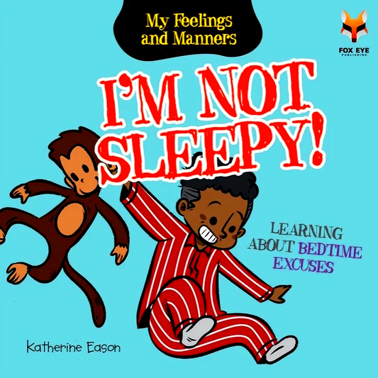 I'm Not Sleepy - Learning about Bedtime Excuses