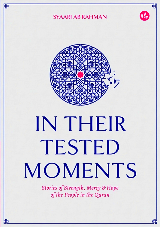 In Their Tested Moments: Stories of Strength, Mercy & Hope of the People in the Quran