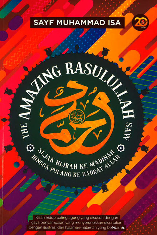 The Amazing Rasulullah Saw - Sejak Hijrah Ke Madinah Hingga Pulang Ke Hadrat Allah