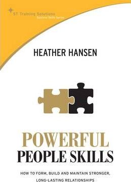 Powerful People Skills: How To Form Build And Maintain Stronger Long-Lasting Relationships (St