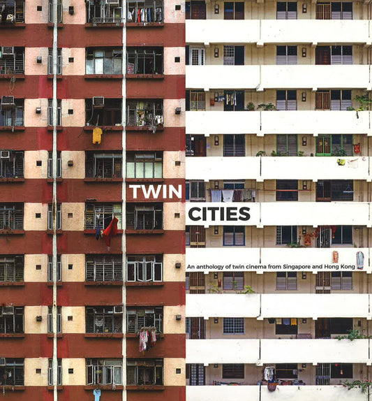 Twin Cities: An Anthology Of Twin Cinema From Singapore And Hong Kong