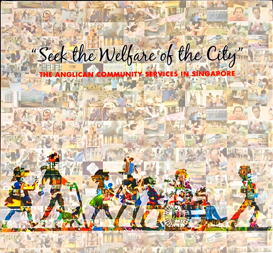 Seek The Welfare Of The City: The Anglican Community Services In Singapore