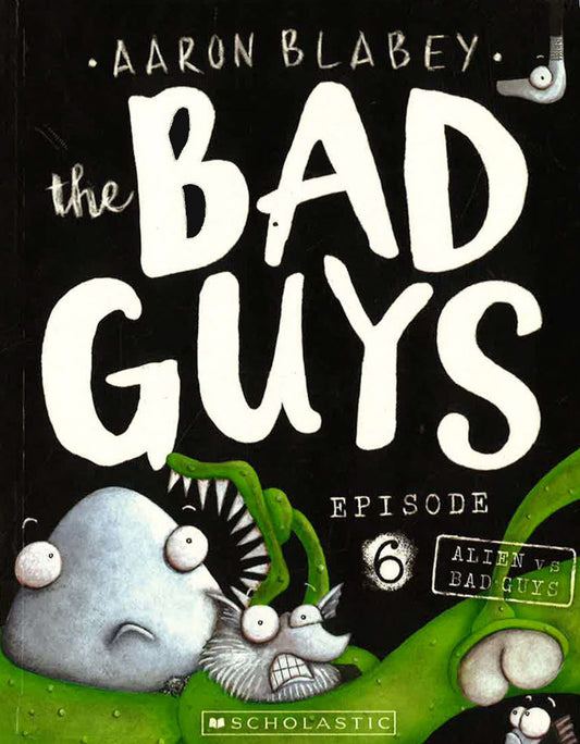 The Bad Guys-Episode 6: Alien Vs Bad Guys