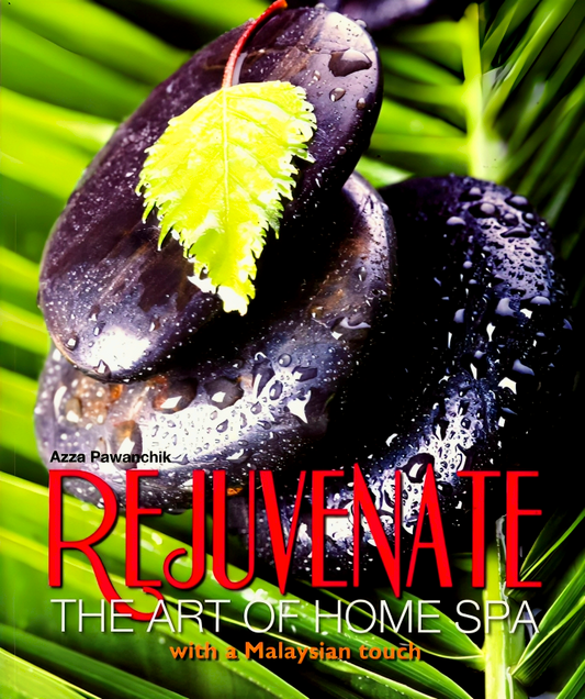 Rejuvenate: The Art of Home Spa with a Malaysian touch