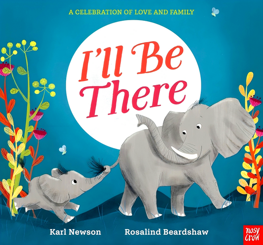I'll Be There: A Celebration Of Love And Family