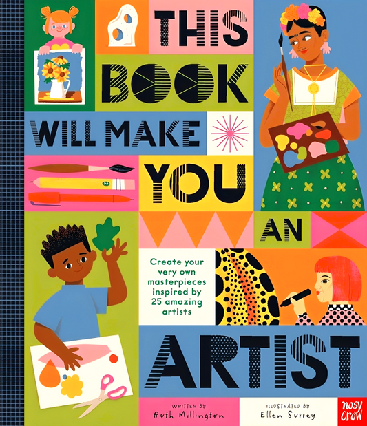 This Book Will Make You An Artist: Create Your Very Own Masterpieces Inspired By 25 Amazing Artists