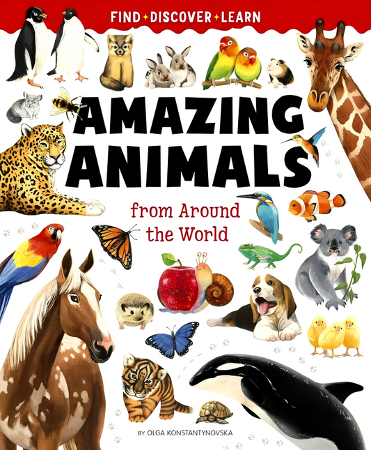 Amazing Animals From Around The World (Find, Discover, Learn)