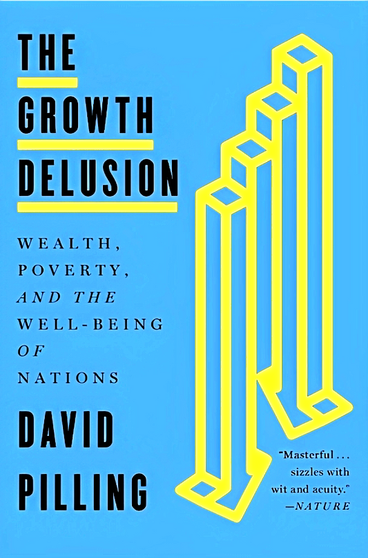 The Growth Delusion : Wealth, Poverty, and the Well-Being of Nations