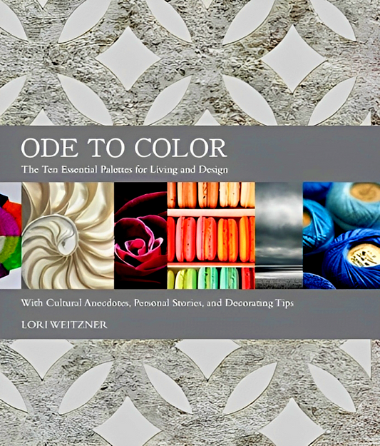 Ode to Color : The Ten Essential Palettes for Living and Design