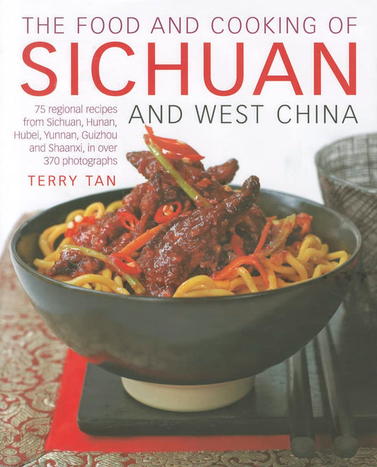 The Food And Cooking Of Sichuan And West China